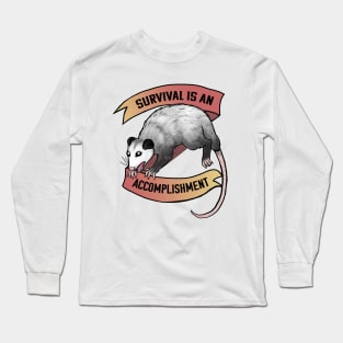 Survival is an accomplishment Long Sleeve T-Shirt